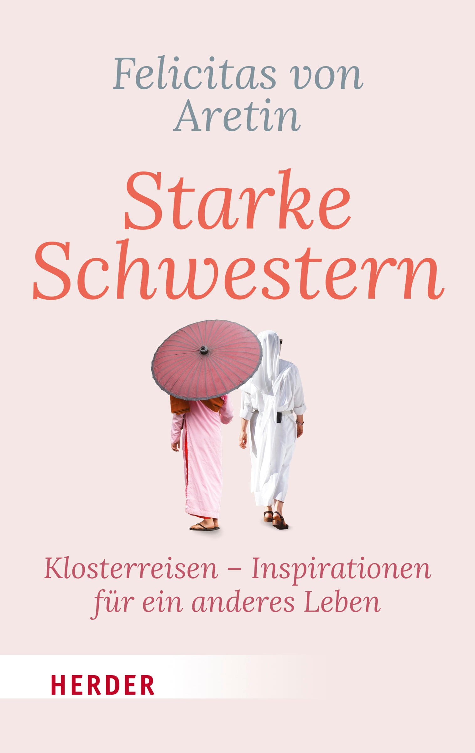 Starke Schwestern. Klosterreisen - Inspiration für ein anderes Leben
